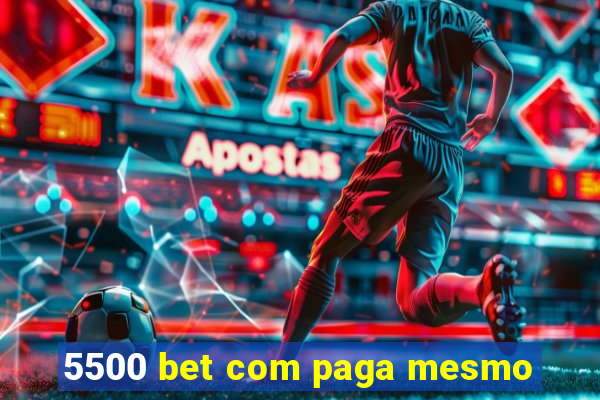 5500 bet com paga mesmo